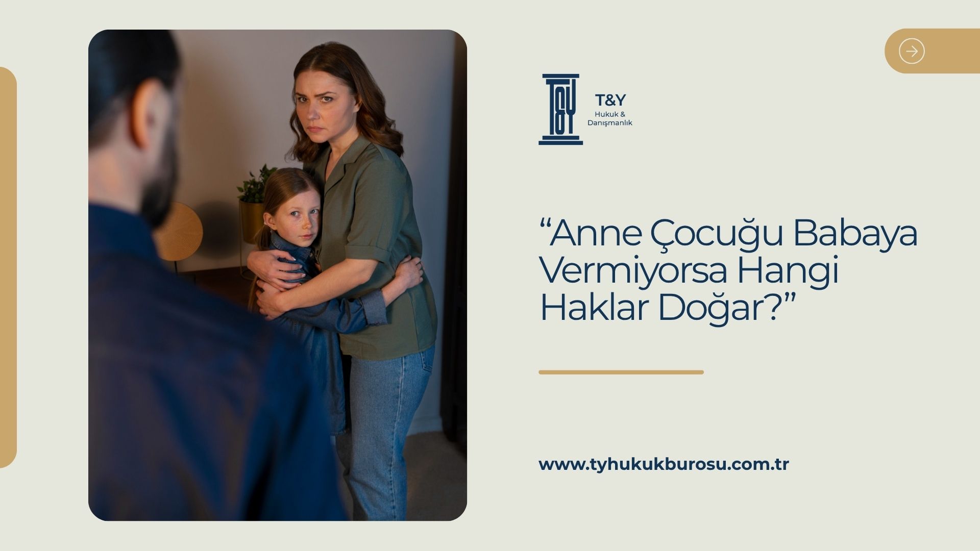 Anne Çocuğu Babaya Vermiyorsa Hangi Haklar Doğar?